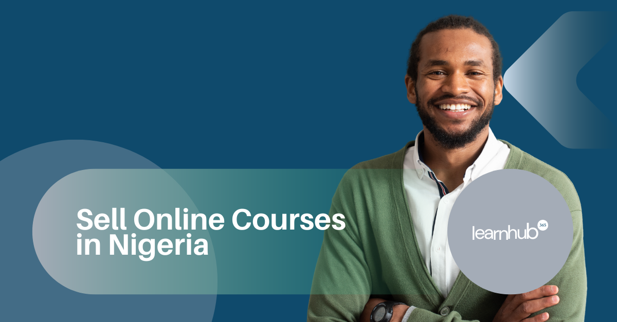 Learnhub 365 is the platform to build and sell online course in Nigeria