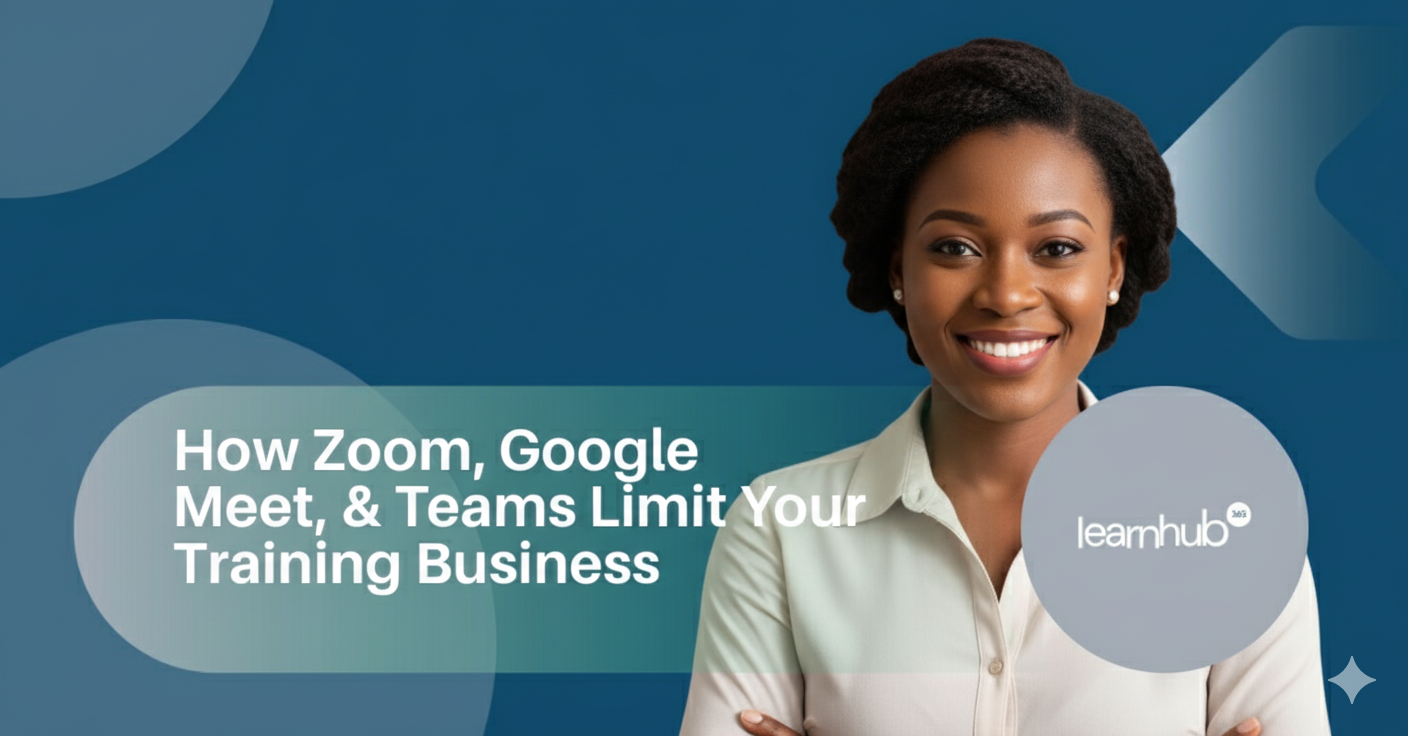 How Zoom, Google Meet, & Teams Limit Your Training Business